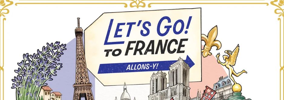 Illustration featuring "Let's Go to France" text with iconic landmarks like the Eiffel Tower, Notre-Dame, and French symbols like lavender and a fleur-de-lis.
