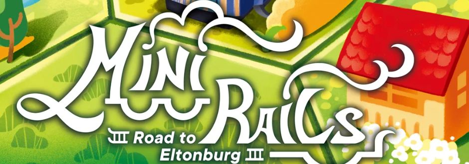 Illustrated game cover for 'Mini Rails: Road to Eltonburg' featuring stylized text over a vibrant map with colorful landscapes and buildings